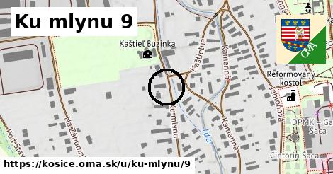 Ku mlynu 9, Košice