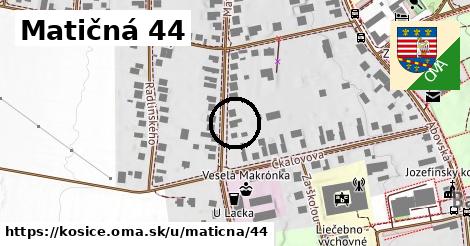 Matičná 44, Košice