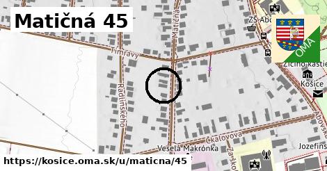 Matičná 45, Košice