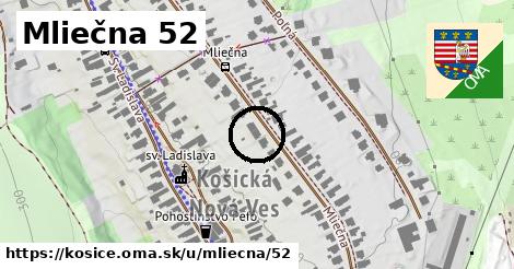 Mliečna 52, Košice