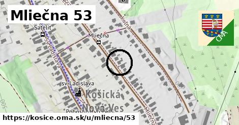 Mliečna 53, Košice