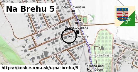 Na Brehu 5, Košice