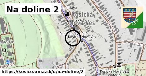 Na doline 2, Košice