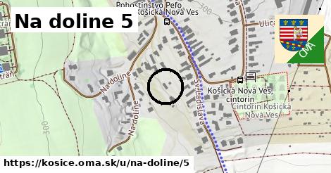 Na doline 5, Košice