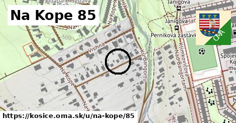 Na Kope 85, Košice