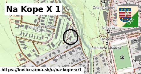 Na Kope X 1, Košice