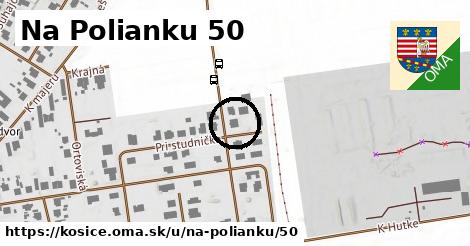 Na Polianku 50, Košice