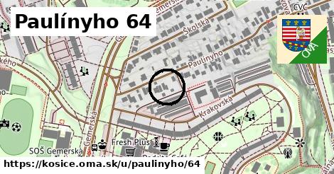 Paulínyho 64, Košice