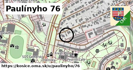 Paulínyho 76, Košice