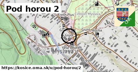 Pod horou 2, Košice