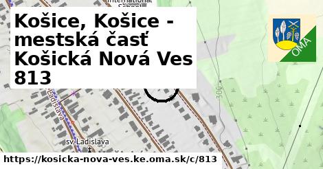 Košice, Košice - mestská časť Košická Nová Ves <span class="supisne">813</span>