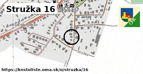 Stružka 16, Kostolište