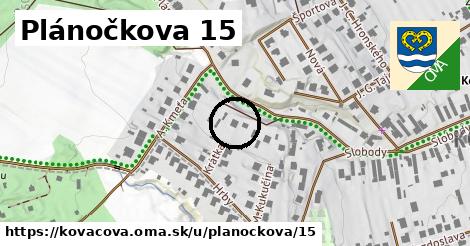 Plánočkova 15, Kováčová