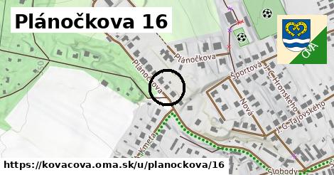 Plánočkova 16, Kováčová