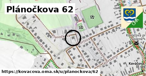 Plánočkova 62, Kováčová