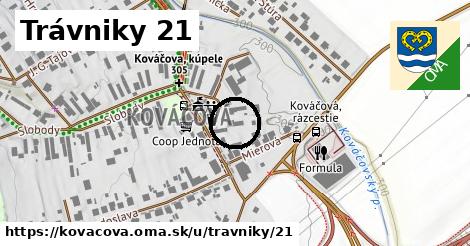 Trávniky 21, Kováčová