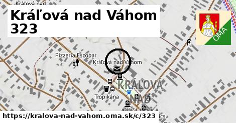 Kráľová nad Váhom <span class="supisne">323</span>
