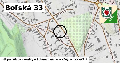 Boľská 33, Kráľovský Chlmec