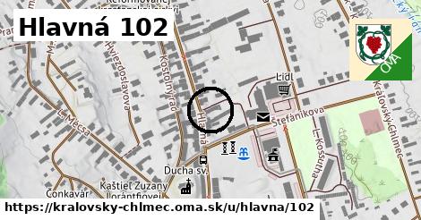 Hlavná 102, Kráľovský Chlmec