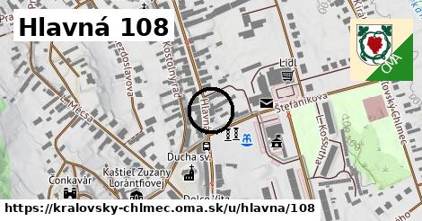 Hlavná 108, Kráľovský Chlmec