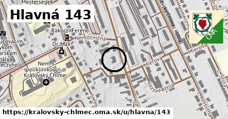 Hlavná 143, Kráľovský Chlmec