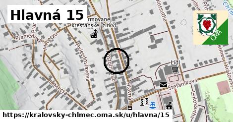 Hlavná 15, Kráľovský Chlmec