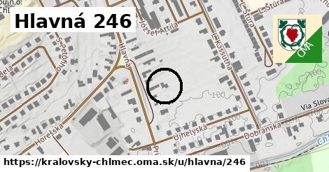 Hlavná 246, Kráľovský Chlmec