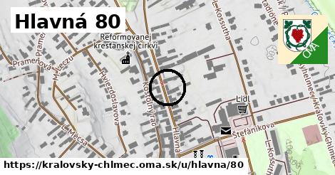 Hlavná 80, Kráľovský Chlmec