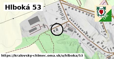 Hlboká 53, Kráľovský Chlmec