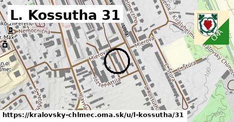 L. Kossutha 31, Kráľovský Chlmec