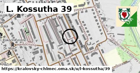 L. Kossutha 39, Kráľovský Chlmec