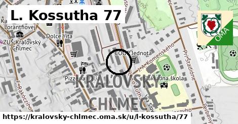 L. Kossutha 77, Kráľovský Chlmec