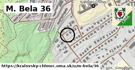 M. Bela 36, Kráľovský Chlmec