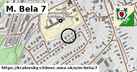 M. Bela 7, Kráľovský Chlmec