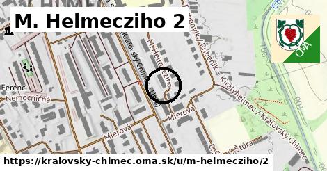 M. Helmecziho 2, Kráľovský Chlmec