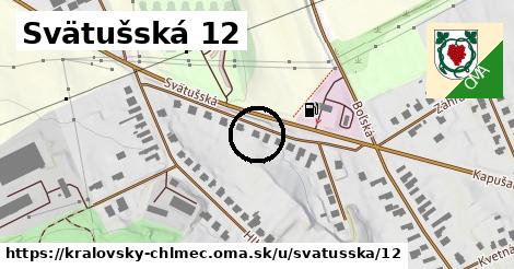 Svätušská 12, Kráľovský Chlmec