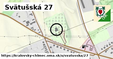 Svätušská 27, Kráľovský Chlmec