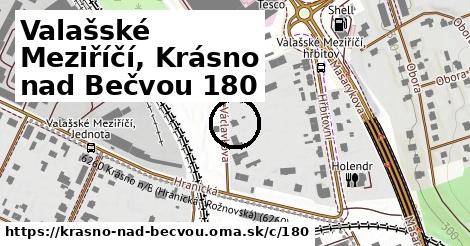 Valašské Meziříčí, Krásno nad Bečvou <span class="supisne">180</span>