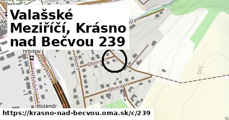 Valašské Meziříčí, Krásno nad Bečvou <span class="supisne">239</span>