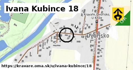 Ivana Kubince 18, Kravaře