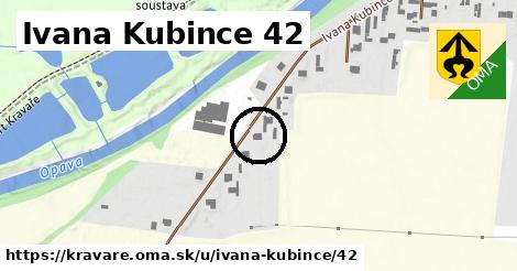 Ivana Kubince 42, Kravaře