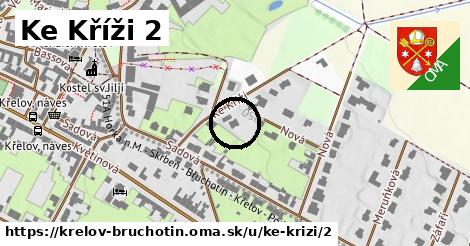 Ke Kříži 2, Křelov-Břuchotín