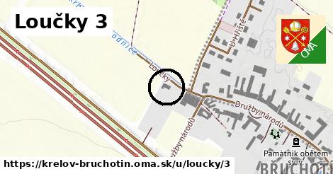 Loučky 3, Křelov-Břuchotín