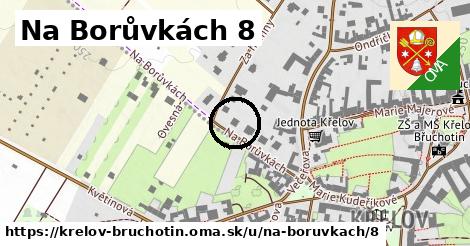 Na Borůvkách 8, Křelov-Břuchotín