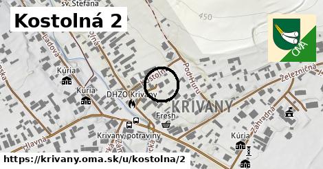 Kostolná 2, Krivany