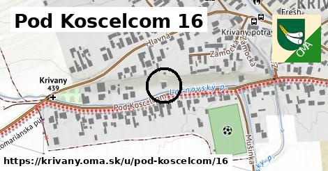 Pod Koscelcom 16, Krivany