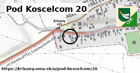 Pod Koscelcom 20, Krivany