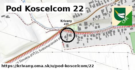 Pod Koscelcom 22, Krivany