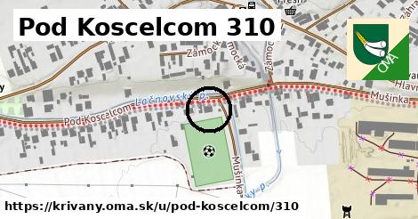 Pod Koscelcom 310, Krivany