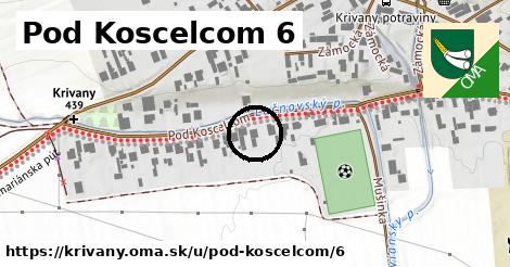 Pod Koscelcom 6, Krivany